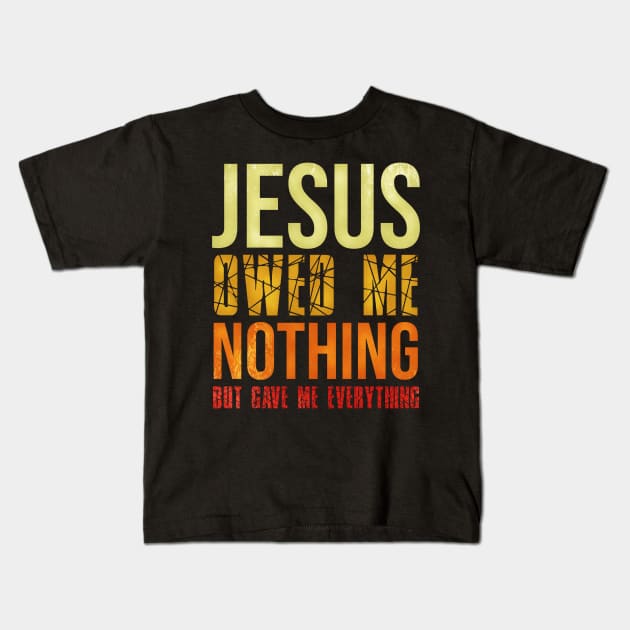 Jesus Gave Me Everything Sunset Colors Kids T-Shirt by BubbleMench